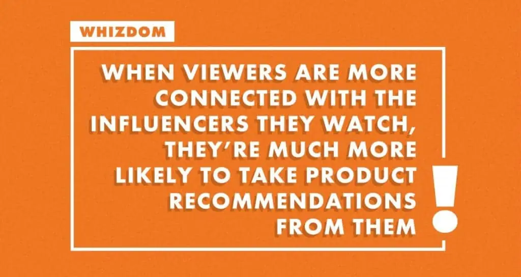 a quote about how viewers are influenced my influencers’ recommendations.